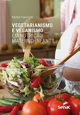 Vegetarianismo e veganismo em nutrição materno-infantil