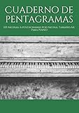  Cuaderno de pentagramas: 110 páginas. 6 pentagramas por página. Tamaño A4. Para PIANO (CUADERNOS DE PENTAGRAMAS)