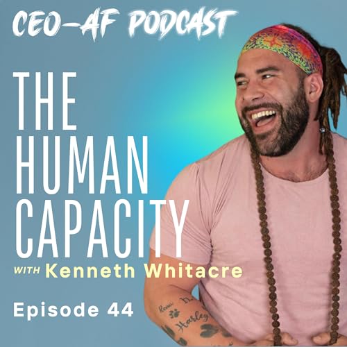 The Human Capacity With Coach Kenneth Whitacre