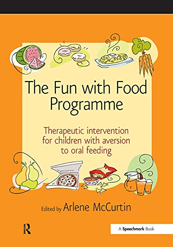 The Fun with Food Programme: Therapeutic Intervention for Children with Aversion to Oral Feeding (Speechmark Therapy Resource Manual)