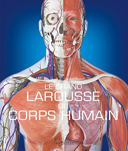Télécharger Le Grand Larousse du corps humain - Nouvelle édition Francais PDF