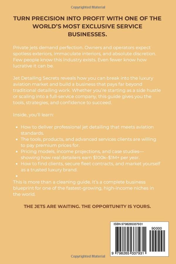 Jet Detailing Secrets: The Complete Guide to Starting and Scaling a Successful Jet Detailing Business (Service Business Secrets Series) image 3