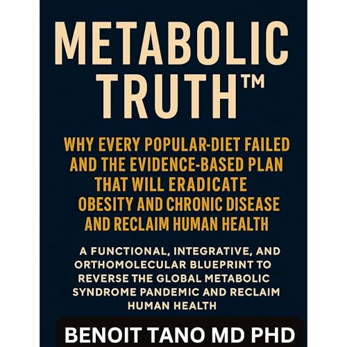 METABOLIC TRUTH&amp;trade; by BENOIT TANO MD PHD episode artwork