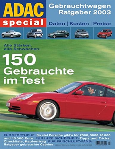 ADAC Special Gebrauchtwagen Ratgeber 2003. 150 Gebrauchte im Praxis-Test. ADAC special