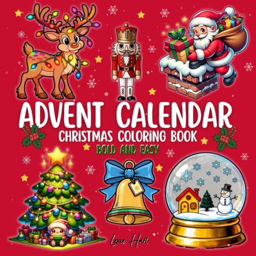 Advent Calendar Christmas Coloring Book: 25 Bold & Easy Christmas Designs for a Fun and Relaxing Holiday Countdown | Includes Bonus Coloring Pages | Perfect for Kids, Adults, and Seniors Advent Calendar Christmas Coloring Book: 25 Bold & Easy Christmas Designs for a Fun and Relaxing Holiday Countdown | Includes Bonus Coloring Pages | Perfect for Kids, Adults, and Seniors