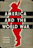America and the World War A Narrative of the Part Played by the United States from the Outbreak to Peace B006HTZBL6 Book Cover