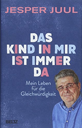 Das Kind in mir ist immer da: Mein Leben für die Gleichwürdigkeit