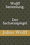  Wolff Sammlung. Der Sachsenspiegel