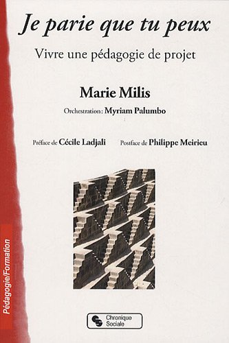 JE PARIE QUE TU PEUX: Vivre une pédagogie de projet: 0000
