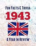 Fun Facts & Trivia 1943 – A Year In Review: The perfect book to bring back memories of times gone...