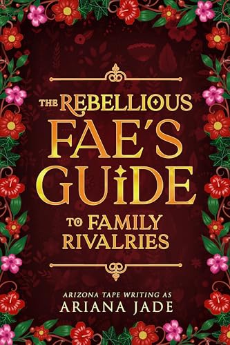 The Rebellious Fae's Guide To Family Rivalries (Cozy Fae Guides)