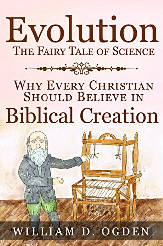 Evolution - The Fairy Tale of Science: Why Every Christian