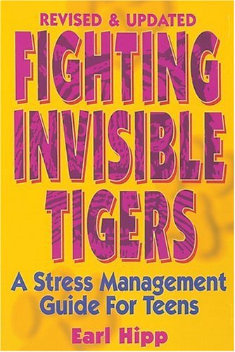 Fighting Invisible Tigers: A Stress Management Guide for Teens