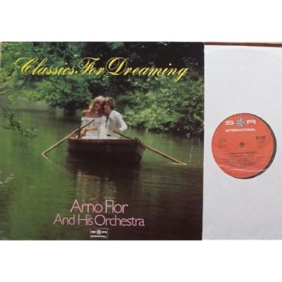 ARNO FLOR AND HIS ORCHESTRA / Classics For Dreaming / Bildh&uuml;lle / SR INTERNATIONAL # 381772 / Deutsche Pressung / 12" Vinyl Langspiel Schallplatte