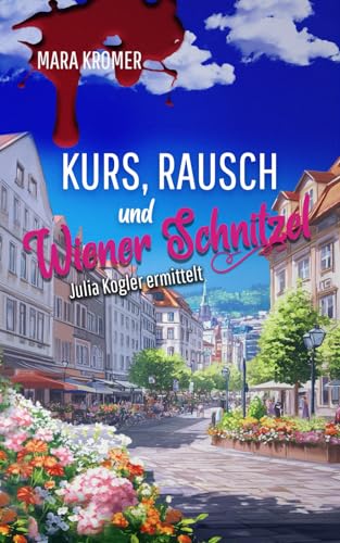 Kurs, Rausch und Wiener Schnitzel: Julia Kogler ermittelt Band 15
