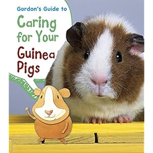 Gordons Guide to Caring for Your Guinea Pigs Pets Guides Paperback September 1 2014