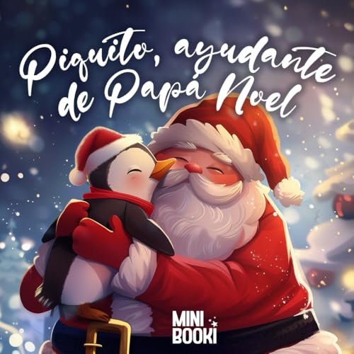 Piquito ayudante de Papá Noel: Un cuento increíble de Navidad (MiniBooki)