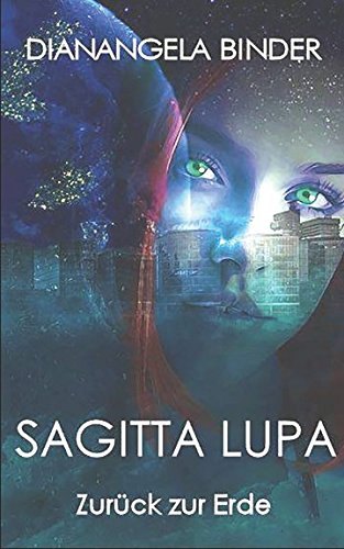 Sagitta Lupa: Zurück zur Erde (Sagitta Saga, Band 1)