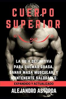 Paperback Cuerpo Superior: La guía definitiva para quemar grasa, ganar masa muscular, y mantenerte saludable (Spanish Edition) [Spanish] Book