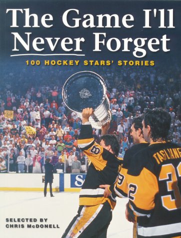 Télécharger The Game I'll Never Forget: 100 Hockey Stars' Stories PDF