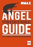 DMAX Angel-Guide für echte Kerle: Der ultimative Ratgeber von Gregor Bradler