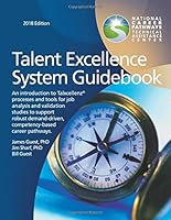 Talent Excellence System Guidebook: An introduction to Talxcellenz processes and tools for job analysis and validation studies to support robust competency-based career pathways 2018 Edition 0692760644 Book Cover