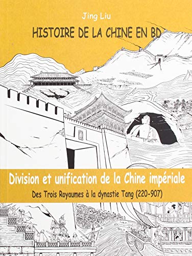 Télécharger Histoire de la Chine en BD, Tome 2 : Division et unification de la Chine impériale : Des Trois Roya livre En ligne