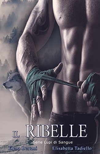 Il Ribelle (Lupi di Sangue Vol. 2) Il Ribelle (Lupi di Sangue Vol. 2)
