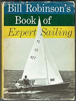 BILL ROBINSON'S BOOK OF EXPERT SAILING.