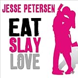 Eat Slay Love: Living with the Dead, Book 3