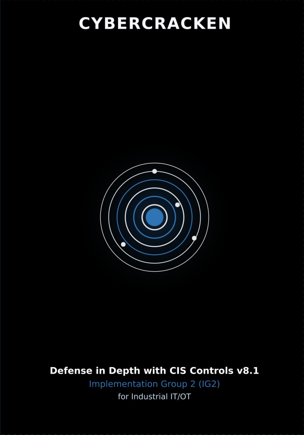 Defense in Depth with CIS Controls v8.1 — IG2: Managed Program Maturity for Industrial IT/OT: Enforcement, Centralization, Automation, and Audit-Ready Evidence for Regulated Environments