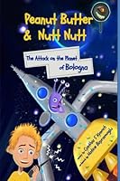 The Attack on the Planet of Bologna: Peanut Butter and Nutt Nutt 0990676609 Book Cover