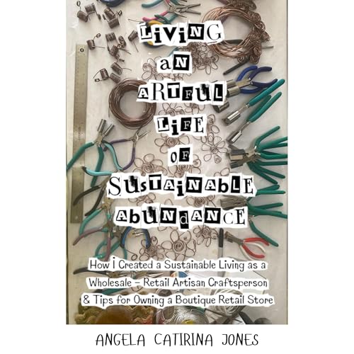 Living An Artful Life of Sustainable Abundance - Full Color Version by Angela Catirina Jones episode artwork