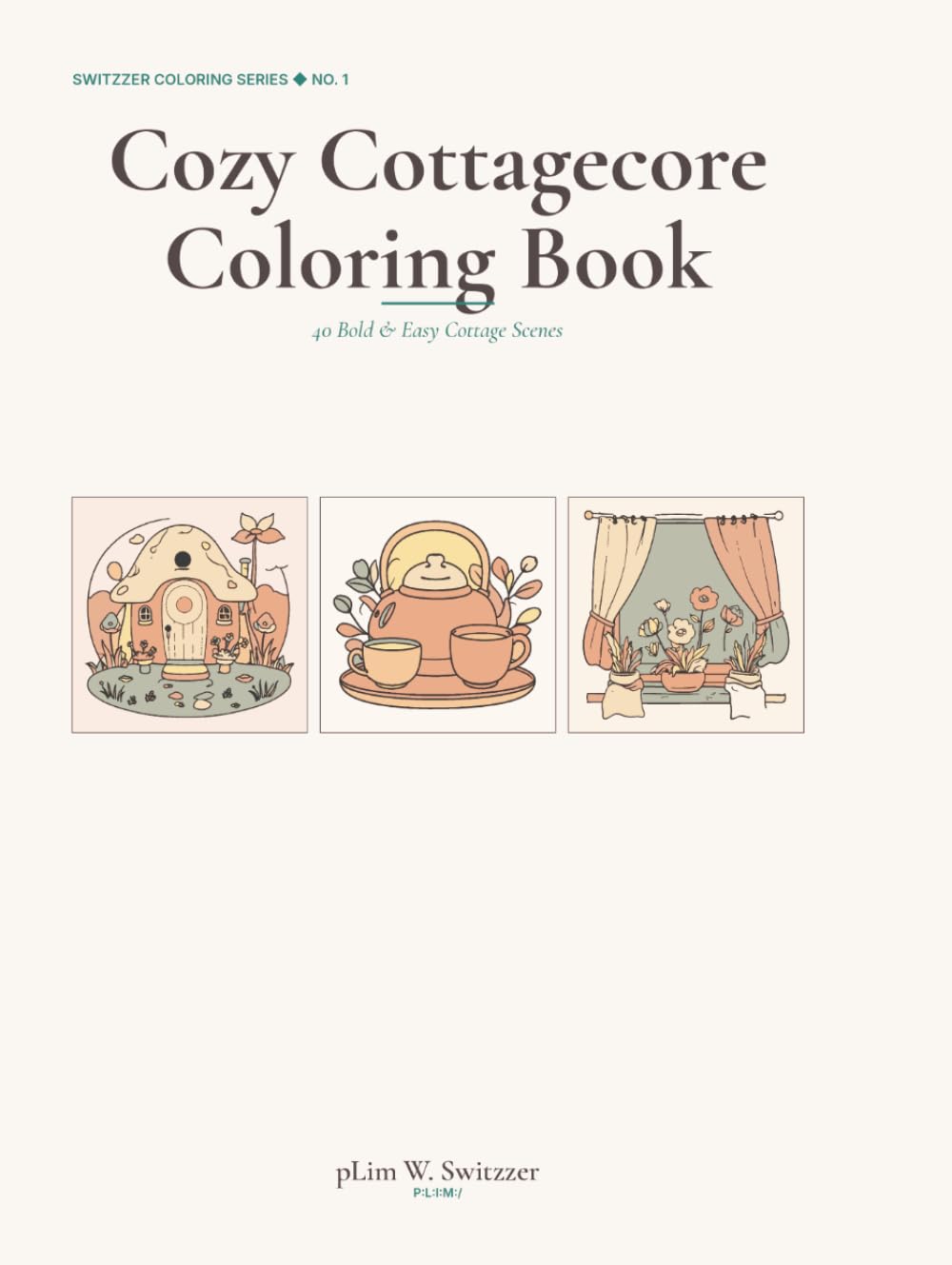 Cozy Cottagecore Coloring Book: 40 Bold & Easy Cottage Scenes — Mushrooms, Cozy Kitchens, Wildflowers & Woodland Friends for Relaxation (Adults & Teens)