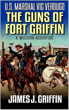 The Guns of Fort Griffin / James J. Griffin