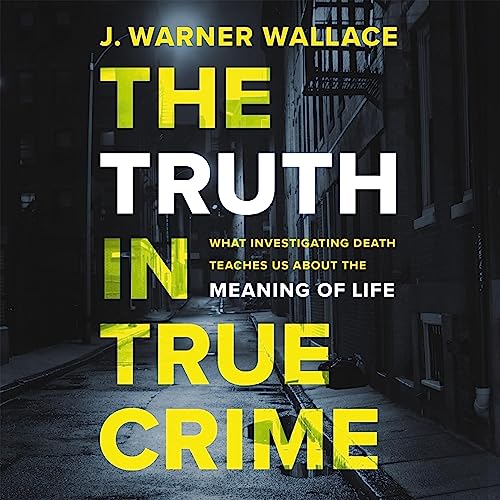 The Truth in True Crime by J. Warner Wallace, Alisa Childers - foreword episode artwork