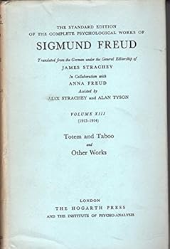 Hardcover The Standard Edition of the Complete Psychological Works of Sigmund Freud: Volume XIII (1913-1914):; Totem and Taboo and Other Works Book