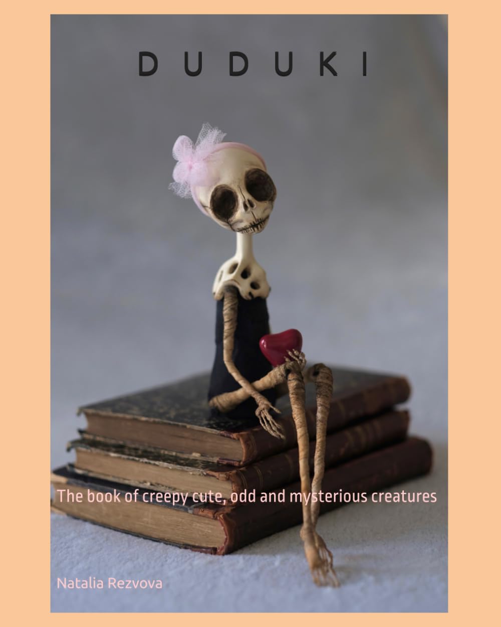 Duduki: The book of creepy cute, odd and mysterious creatures