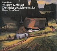 Wilhelm Kimmich: Der Maler des Schwarzwalds 3806202990 Book Cover