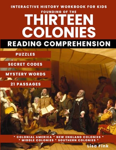 Founding the 13 Colonies Interactive History Workbook for Kids: Puzzles and Secret Codes, Reading Comprehension, Homeschool Curriculum, Colonial ... Colonies, Mayflower, Early U.S. History