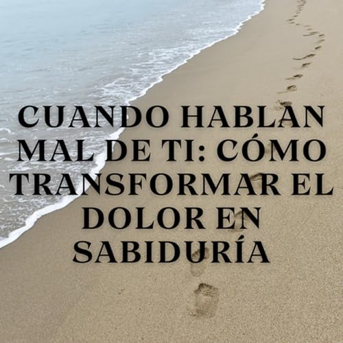 『Cuando Hablan Mal de Ti: Cómo Transformar el Dolor en Sabiduría』のカバーアート
