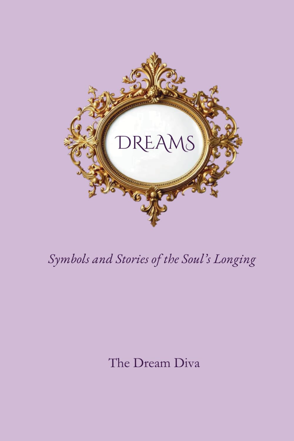 Dreams: Symbols and Stories of the Soul's Longing