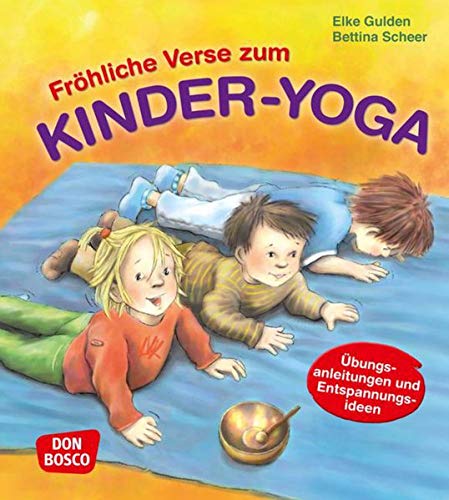Fröhliche Verse zum Kinder-Yoga: Übungsanleitungen und Entspannungsideen Fröhliche Verse zum Kinder-Yoga: Übungsanleitungen und Entspannungsideen