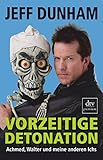  Vorzeitige Detonation: Achmed, Walter und meine anderen Ichs
