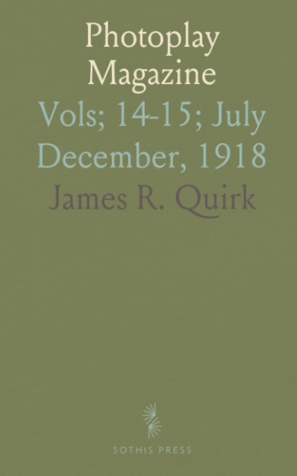 Photoplay Magazine: Vols; 14-15; July December, 1918