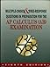 Multiple-Choice and Free-Response Questions in Preparation for the Ap Calculus Bc Examination