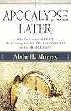 Apocalypse Later: Why the Gospel of Peace Must Trump the Politics of Prophecy in the Middle East