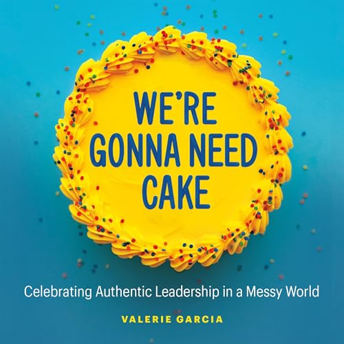 We&amp;rsquo;re Gonna Need Cake by Valerie Garcia episode artwork