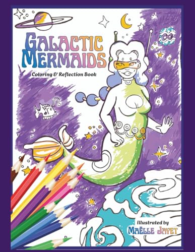 Galactic Mermaids: Coloring & Reflection Book