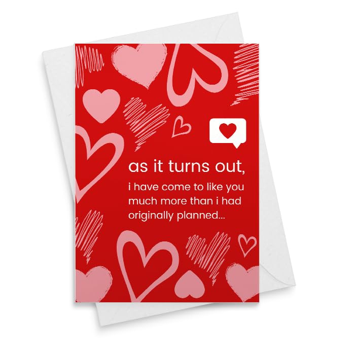 As it turns out, I have come to like you much more than I had originally planned...- Valentine's Day Greeting Card 00509